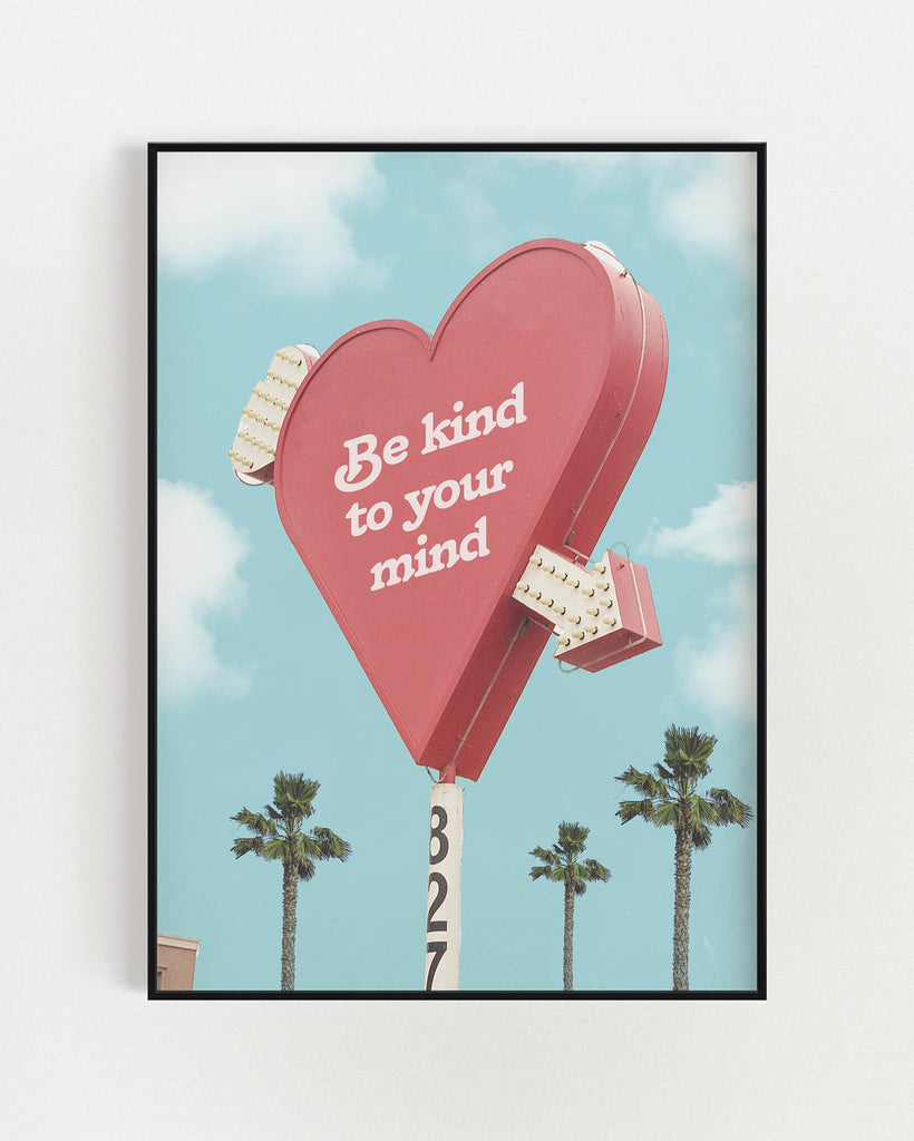 Kind to Your Mind Sign Poster